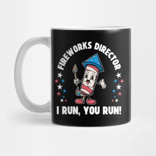 Patriotic 4th Of July Fireworks Director Shirt I Run You Run Mug